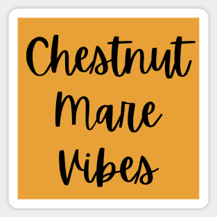 Chestnut Mare Vibes Sticker